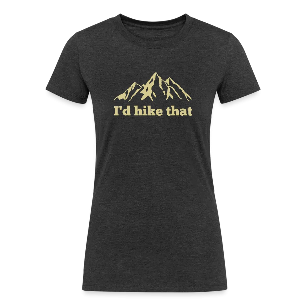 I'd Hike That - Women's Tri-Blend Organic T-Shirt