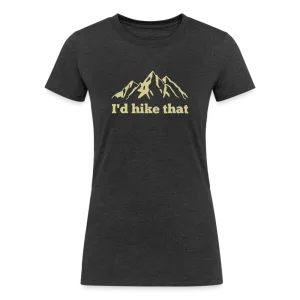 I'd Hike That - Women's Tri-Blend Organic T-Shirt